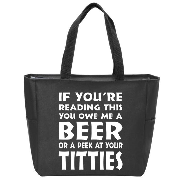 If YouRe Reading This You Owe Me A Beer Or A Peek At Tittie Zip Tote Bag