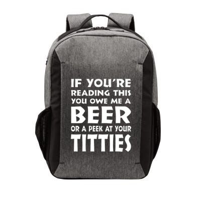 If YouRe Reading This You Owe Me A Beer Or A Peek At Tittie Vector Backpack