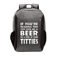 If YouRe Reading This You Owe Me A Beer Or A Peek At Tittie Vector Backpack