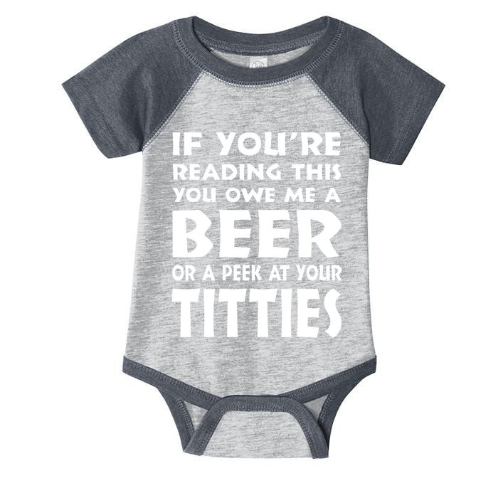 If YouRe Reading This You Owe Me A Beer Or A Peek At Tittie Infant Baby Jersey Bodysuit