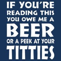 If YouRe Reading This You Owe Me A Beer Or A Peek At Tittie Infant Baby Jersey Bodysuit