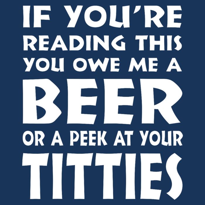 If YouRe Reading This You Owe Me A Beer Or A Peek At Tittie Infant Baby Jersey Bodysuit