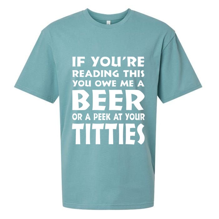 If YouRe Reading This You Owe Me A Beer Or A Peek At Tittie Sueded Cloud Jersey T-Shirt