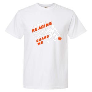 If Youre Reading This You Cant Guard Me Garment-Dyed Heavyweight T-Shirt