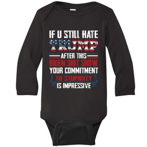 If You Still Hate Trump Trump Maga Ultra Republican Trump Supporter Trump 20 Baby Long Sleeve Bodysuit