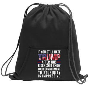 If You Still Hate Trump After This Biden Show Vote Trump Sweatshirt Cinch Pack Bag