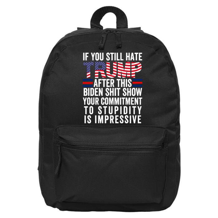 If You Still Hate Trump After This Biden Show Vote Trump 16 in Basic Backpack