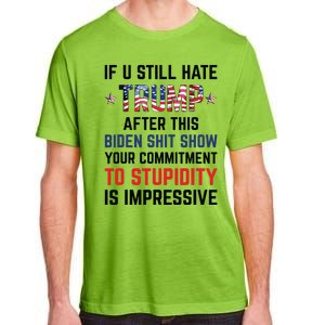 If You Still Hate Trump After This Biden Shit Show Funny Adult ChromaSoft Performance T-Shirt