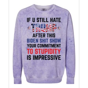 If You Still Hate Trump After This Biden Shit Show Funny Colorblast Crewneck Sweatshirt