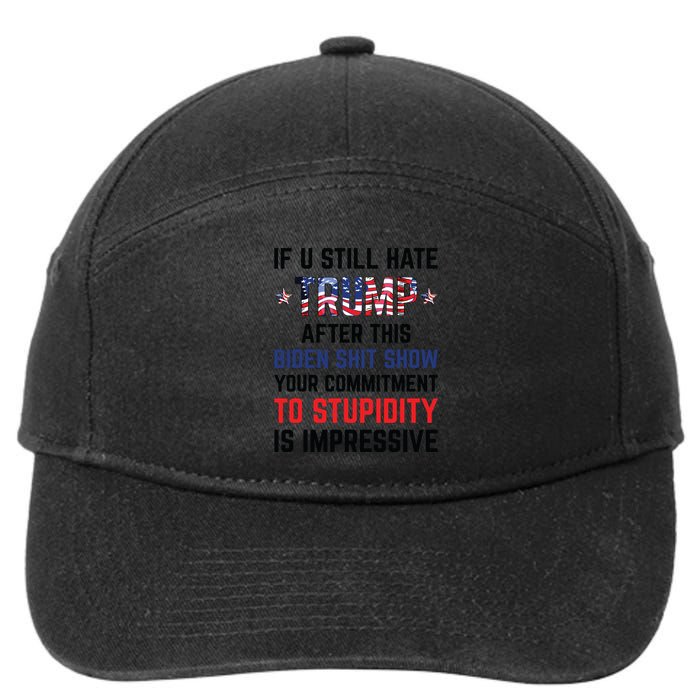 If You Still Hate Trump After This Biden Shit Show Funny 7-Panel Snapback Hat