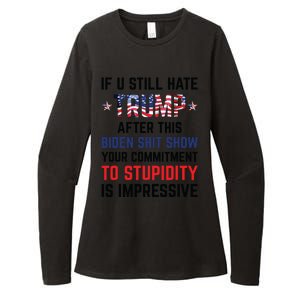 If You Still Hate Trump After This Biden Shit Show Funny Womens CVC Long Sleeve Shirt