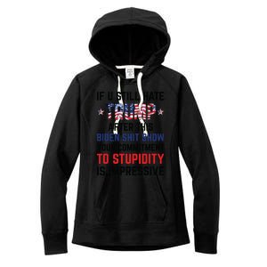 If You Still Hate Trump After This Biden Shit Show Funny Women's Fleece Hoodie