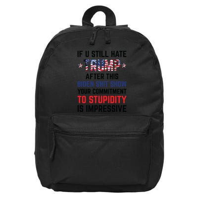 If You Still Hate Trump After This Biden Shit Show Funny 16 in Basic Backpack