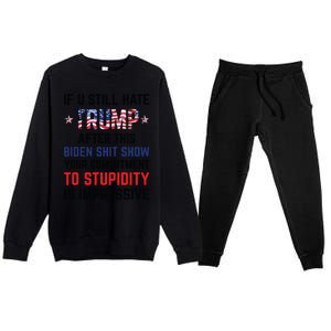 If You Still Hate Trump After This Biden Shit Show Funny Premium Crewneck Sweatsuit Set