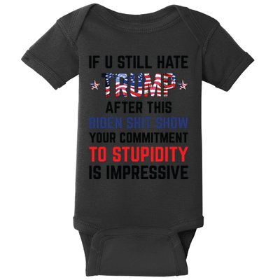 If You Still Hate Trump After This Biden Shit Show Funny Baby Bodysuit