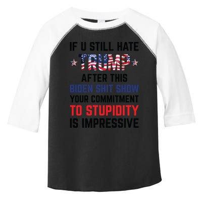 If You Still Hate Trump After This Biden Shit Show Funny Toddler Fine Jersey T-Shirt