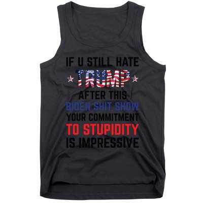 If You Still Hate Trump After This Biden Shit Show Funny Tank Top