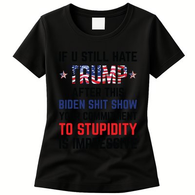 If You Still Hate Trump After This Biden Shit Show Funny Womens T-Shirt