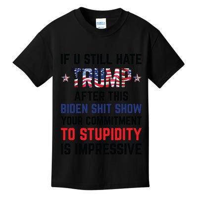 If You Still Hate Trump After This Biden Shit Show Funny Kids T-Shirt