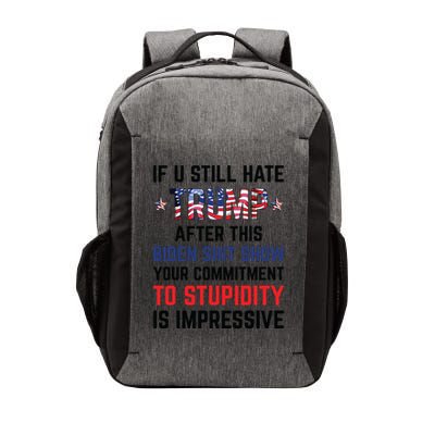 If You Still Hate Trump After This Biden Shit Show Funny Vector Backpack