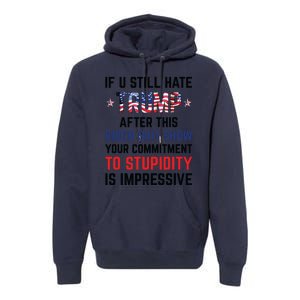 If You Still Hate Trump After This Biden Shit Show Funny Premium Hoodie