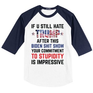 If You Still Hate Trump After This Biden Shit Show Funny Baseball Sleeve Shirt