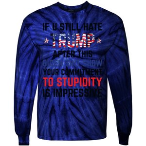 If You Still Hate Trump After This Biden Shit Show Funny Tie-Dye Long Sleeve Shirt