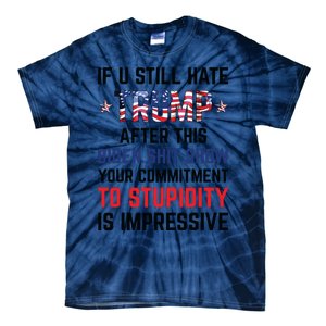 If You Still Hate Trump After This Biden Shit Show Funny Tie-Dye T-Shirt