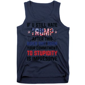 If You Still Hate Trump After This Biden Shit Show Funny Tank Top