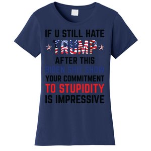 If You Still Hate Trump After This Biden Shit Show Funny Women's T-Shirt