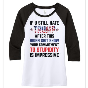 If You Still Hate Trump After This Biden Shit Show Funny Women's Tri-Blend 3/4-Sleeve Raglan Shirt