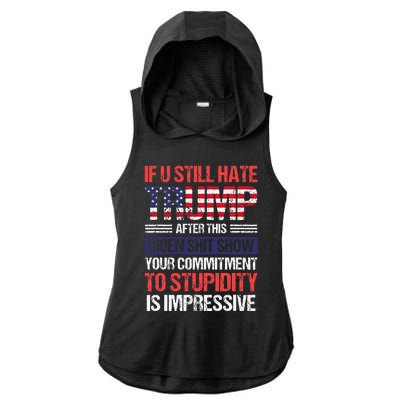 If You Still Hate Trump After This Biden Sht Show Ladies PosiCharge Tri-Blend Wicking Draft Hoodie Tank