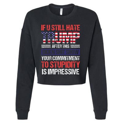 If You Still Hate Trump After This Biden Sht Show Cropped Pullover Crew