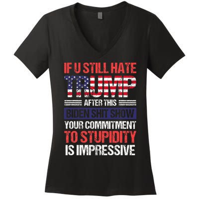 If You Still Hate Trump After This Biden Sht Show Women's V-Neck T-Shirt