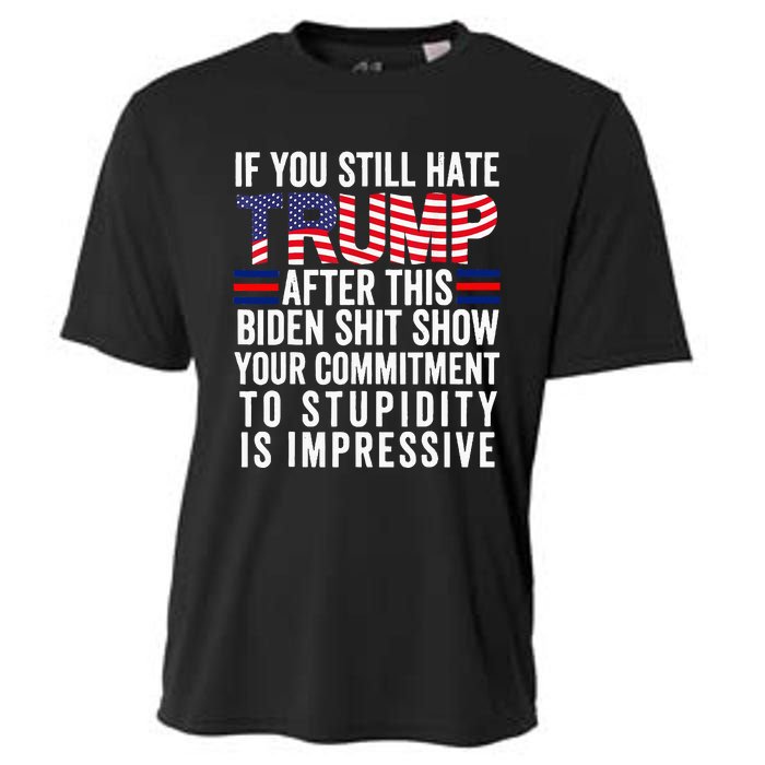 If You Still Hate Trump After This Biden Show Cooling Performance Crew T-Shirt