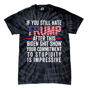 If You Still Hate Trump After This Biden Show Tie-Dye T-Shirt