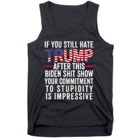 If You Still Hate Trump After This Biden Show Tank Top