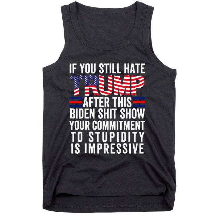 If You Still Hate Trump After This Biden Show Tank Top