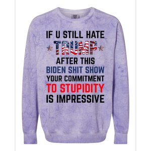 If You Still Hate Trump After This Biden Shit Show Funny Colorblast Crewneck Sweatshirt