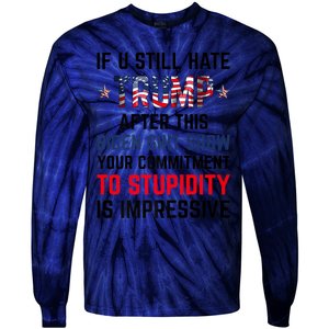 If You Still Hate Trump After This Biden Shit Show Funny Tie-Dye Long Sleeve Shirt