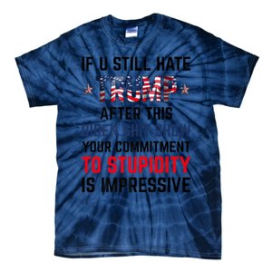 If You Still Hate Trump After This Biden Shit Show Funny Tie-Dye T-Shirt