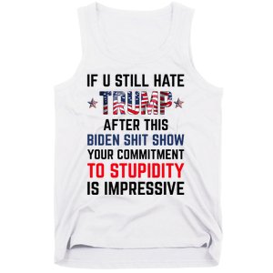 If You Still Hate Trump After This Biden Shit Show Funny Tank Top