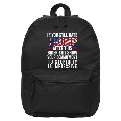 If You Still Hate Trump After This Biden Show Vote Trump 16 in Basic Backpack