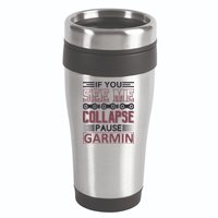 If You See Me Collapse Pause Garmin 16oz Travel Tumbler