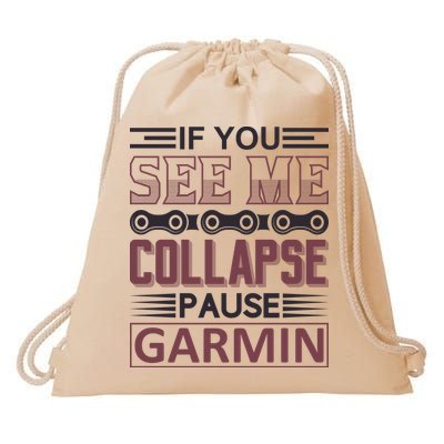 If You See Me Collapse Pause Garmin Drawstring Bag