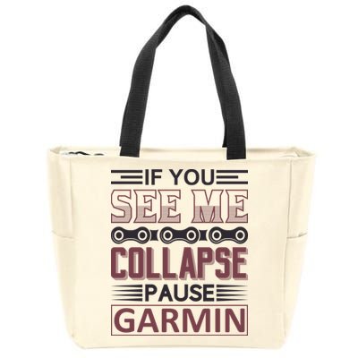If You See Me Collapse Pause Garmin Zip Tote Bag