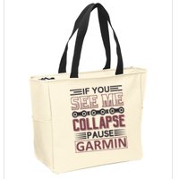 If You See Me Collapse Pause Garmin Zip Tote Bag