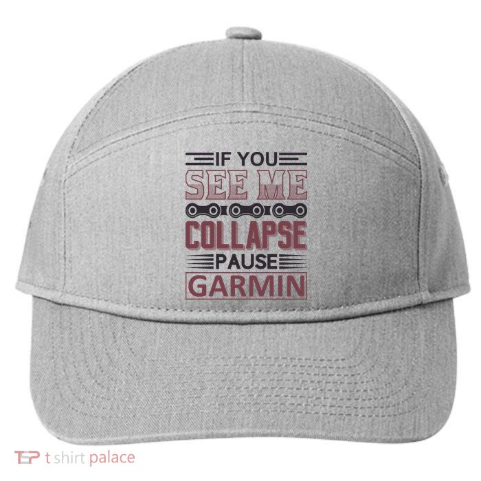 If You See Me Collapse Pause Garmin 7-Panel Snapback Hat