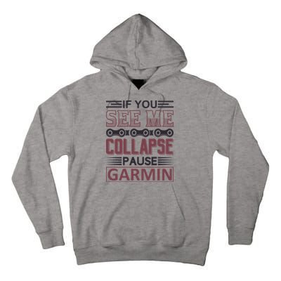 If You See Me Collapse Pause Garmin Tall Hoodie