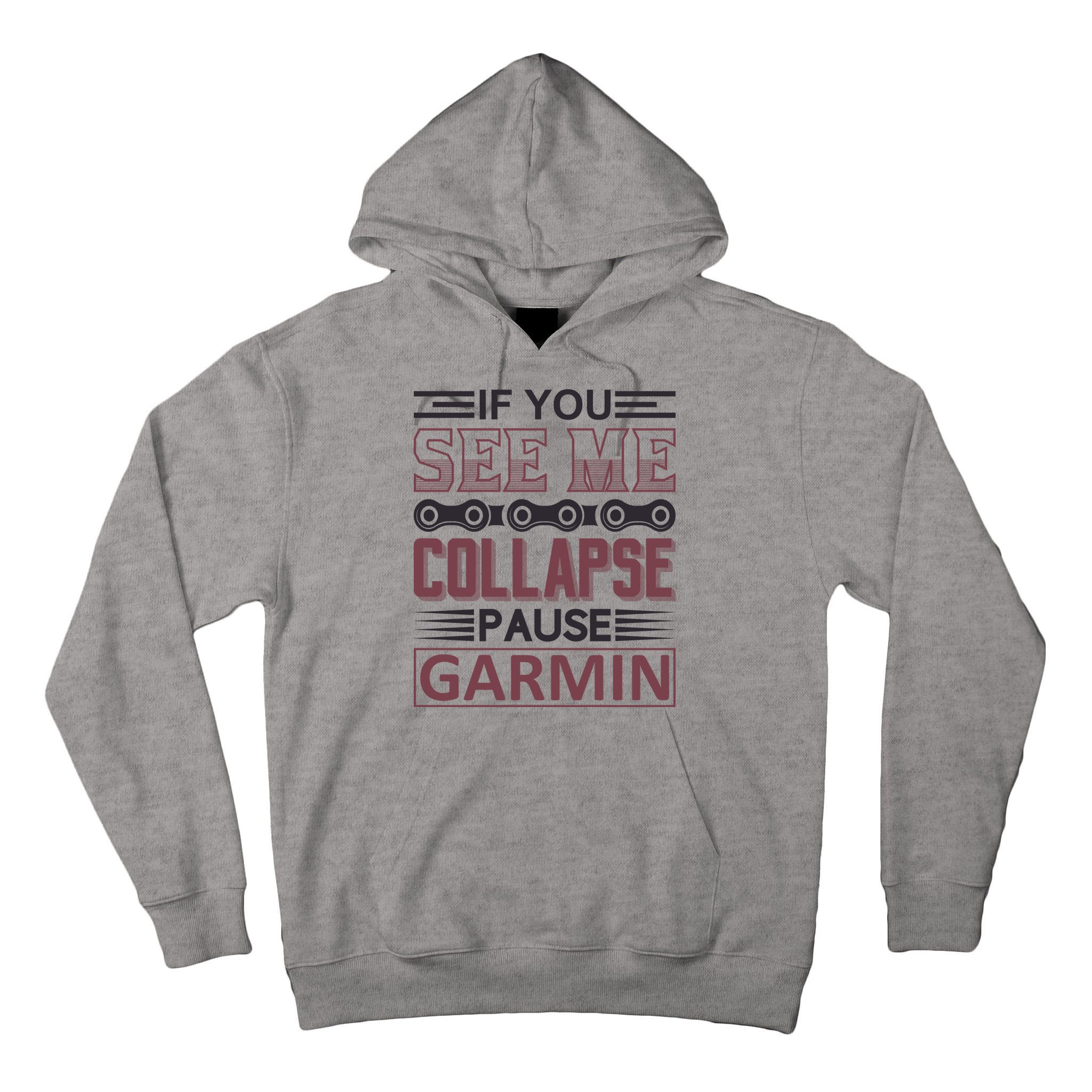 If You See Me Collapse Pause Garmin Tall Hoodie